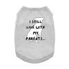 NEW - I Still Live With My Parents Dog Shirt - Glacier Gray