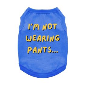 NEW - I'm Not Wearing Pants Dog Shirt - Blue (Option: X-Small)